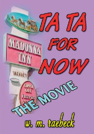 Pdf versions of books download Ta Ta for Now - the Movie