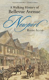 A Walking History of Bellevue Avenue, Newport, Rhode Island