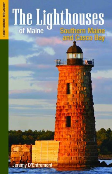 The Lighthouses of Maine: Southern Maine and Casco Bay