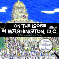 Title: On the Loose in Washington, D.C., Author: Sage Stossel