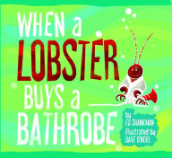 Title: When a Lobster Buys a Bathrobe, Author: Ed Shankman