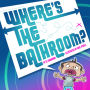 Where's the Bathroom?
