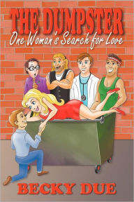 Title: The Dumpster: One Woman's Search for Love, Author: Becky Due
