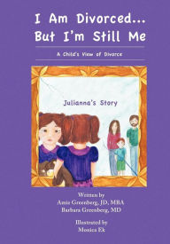 Title: I Am Divorced...But I'm Still Me - A Child's View of Divorce - Julianna's Story, Author: Amie Greenberg