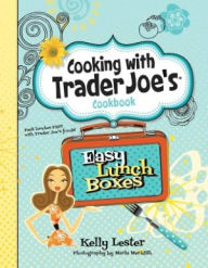 Title: Cooking with Trader Joe's Cookbook: Easy Lunch Boxes, Author: Kelly Lester