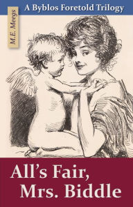Title: All's Fair, Mrs. Biddle, Author: M E Meegs