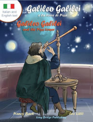 Title: Galileo Galilei e la Torre di Pisa - Galileo Galilei and the Pisa Tower: A Bilingual Picture Book about the Italian Astronomer (Italian-English Text), Author: Nancy Bach