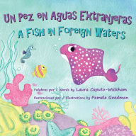 Title: Un Pez en Aguas Extranjeras, un Libro de Cumpleaños en Español e Inglés, Author: Laura Caputo-Wickham