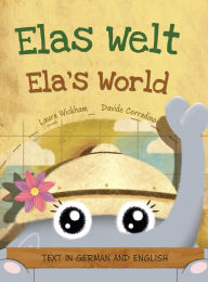 Title: Elas Welt, Eine frï¿½hliche Geburtstagsgeschichte und eine Feier des Erbes und der Weltkulturen Deutsch-englische Ausgabe: Ela's World, A playful birthday story and a celebration of heritage and world cultures, Author: Laura Wickham