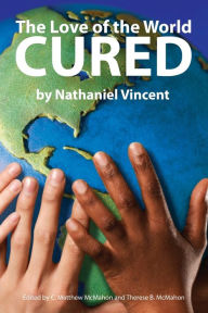 Title: The Love of the World Cured, Author: Nathaniel Vincent