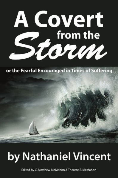 A Covert from the Storm, or Fearful Encouraged Times of Suffering