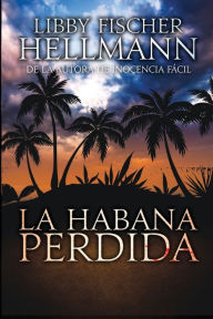 Title: La Habana Perdida, Author: Libby Fischer Hellmann