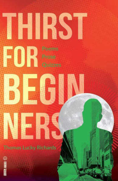 Thirst for Beginners: Poems, Prose, Quizzes