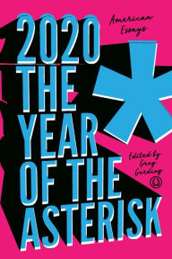 Title: 2020* The Year of the Asterisk: American Essays, Author: Greg Gerding