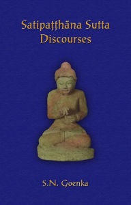 Title: Satipatthana Sutta Discourses, Author: S. N. Goenka