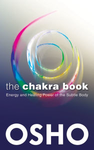 Title: The Chakra Book: Energy and Healing Power of the Subtle Body, Author: Osho
