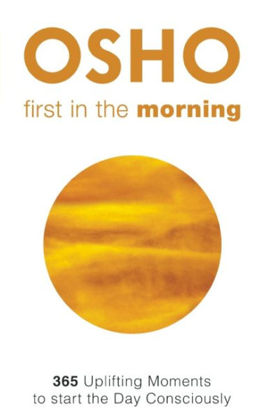 First the Morning: 365 Uplifting Moments to Start Day Consciously