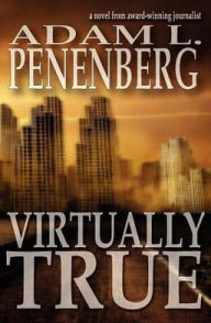 Title: Virtually True, Author: Adam L. Penenberg