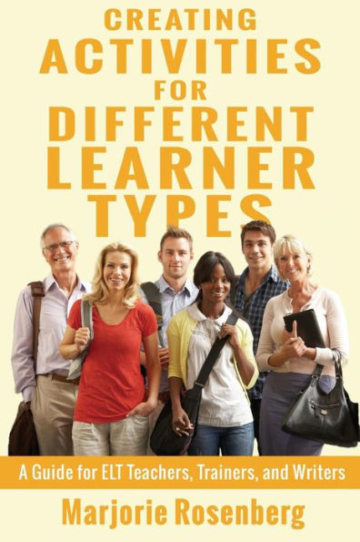 Creating Activities for Different Learner Types: A Guide ELT Teachers, Trainers, and Writers