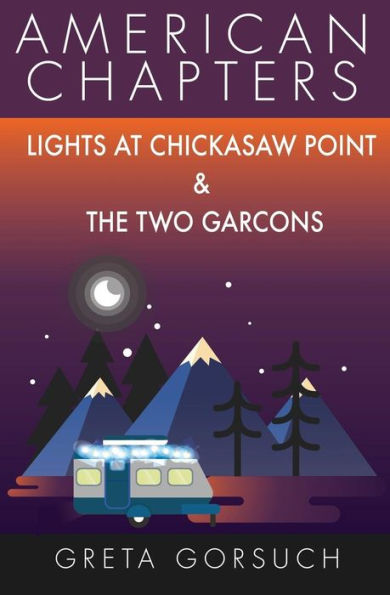 Lights at Chickasaw Point and The Two Garcons: American Chapters