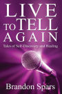 Live to Tell Again: Tales of Self-Discovery and Healing