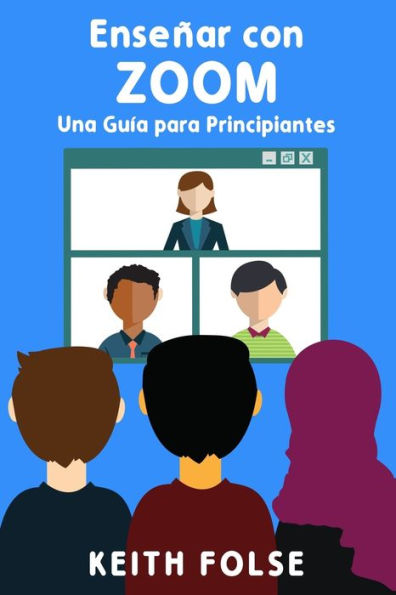 Enseñar con Zoom: Una Guía para Principiantes