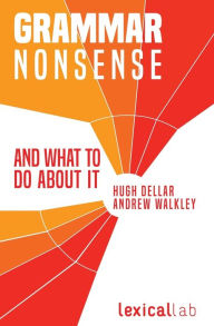 Title: Grammar Nonsense And What To Do About It, Author: Hugh Dellar