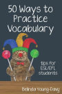 Fifty Ways to Practice Vocabulary: Tips for ESL/EFL Students