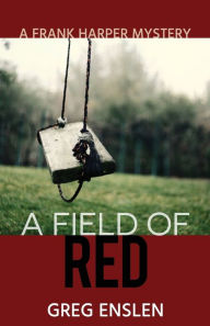 Title: A Field of Red, Author: Greg Enslen