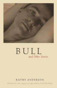 Title: Bull and Other Stories, Author: Kathy Anderson