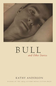 Title: Bull: And Other Stories, Author: Kathy Anderson