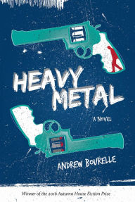 Title: Heavy Metal, Author: Andrew Bourelle