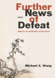 Title: Further News of Defeat, Author: Michael X. Wang
