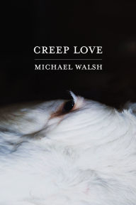 Title: Creep Love, Author: Michael Walsh