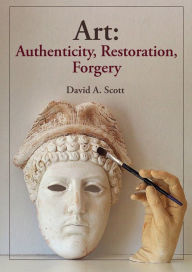 Title: Art: Authenticity, Restoration, Forgery, Author: Ignace Hyacinthe J. M. D' Olivier-Vital