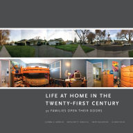 Title: Life at Home in the Twenty-First Century: 32 Families Open Their Doors, Author: Jeanne E Arnold