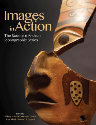 Title: Images in Action: The Southern Andean Iconographic Series, Author: William Harris Isbell