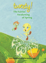 Title: Tweety: The Fairies' Awakening of Spring, Author: Melissa J. Suber