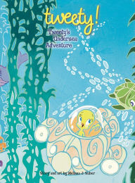 Title: Tweety's Undersea Adventure, Author: Melissa J. Suber