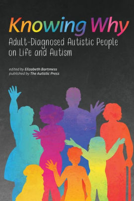 Knowing Why: Adult-Diagnosed Autistic People on Life and Autism