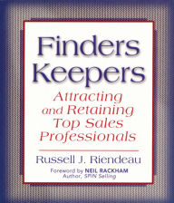 Title: Finders Keepers: Attracting and Retaining Top Sales Professionals, Author: Russell Riendeau