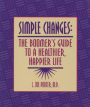 Simple Changes: The Boomer's Guide to a Healthier, Happier Life