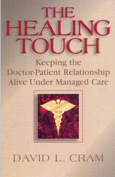 Healing Touch: Keeping the Doctor-Patient Relationship Alive Under Managed Care