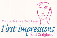 Title: First Impressions: Tips to Enhance Your Image, Author: Joni Craighead