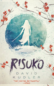 Title: Risuko: A Kunoichi Tale, Author: David Kudler