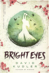 Free computer ebooks to download Bright Eyes: A Kunoichi Tale by David Kudler, James T Egan  9781938808630 (English literature)
