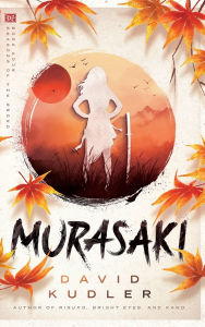 Title: Murasaki: A Kunoichi Tale, Author: David Kudler