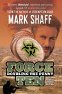 Force Ten: Doubling the Penny