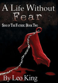 Title: Sins of the Father: A Life Without Fear, Author: Leo King