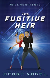 Title: The Fugitive Heir, Author: Henry Vogel